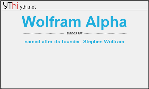 What does WOLFRAM ALPHA mean? What is the full form of WOLFRAM ALPHA?